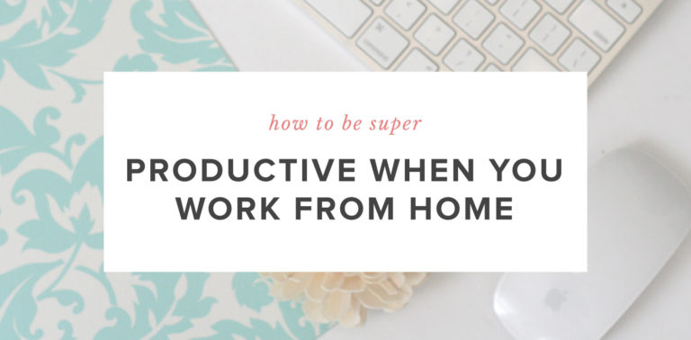 How to be Super Productive When you Work from Home - Jules Design
