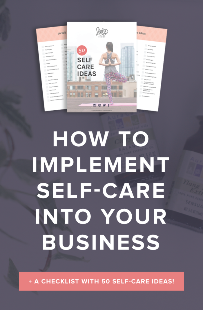 How to implement self-care into your busienss. A checklist with 50 self care ideas. I also believe that we need to take care of ourselves as business owners. Practicing self-care, every single day, can really help to switch your brain out of work mode and into personal time.