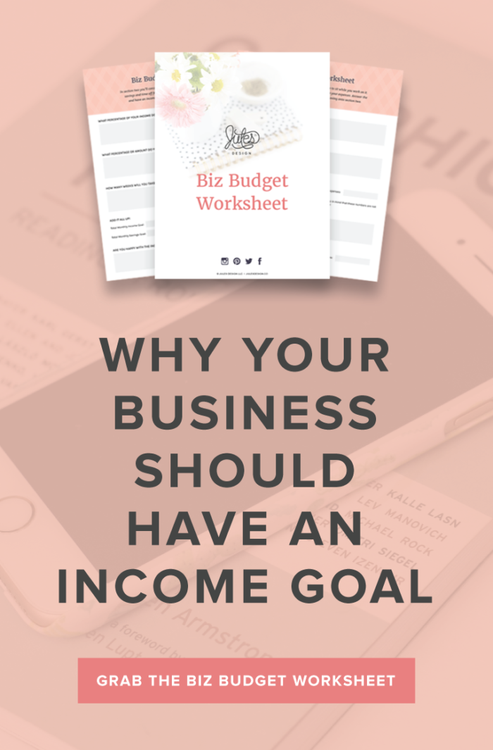 Why your business should have an income goal. Grab the Biz Budget Worksheet! Setting an income goal can be a little scary because you don’t want to feel disappointed if you don’t reach it. I understand. But, it doesn't need to be like that at all!