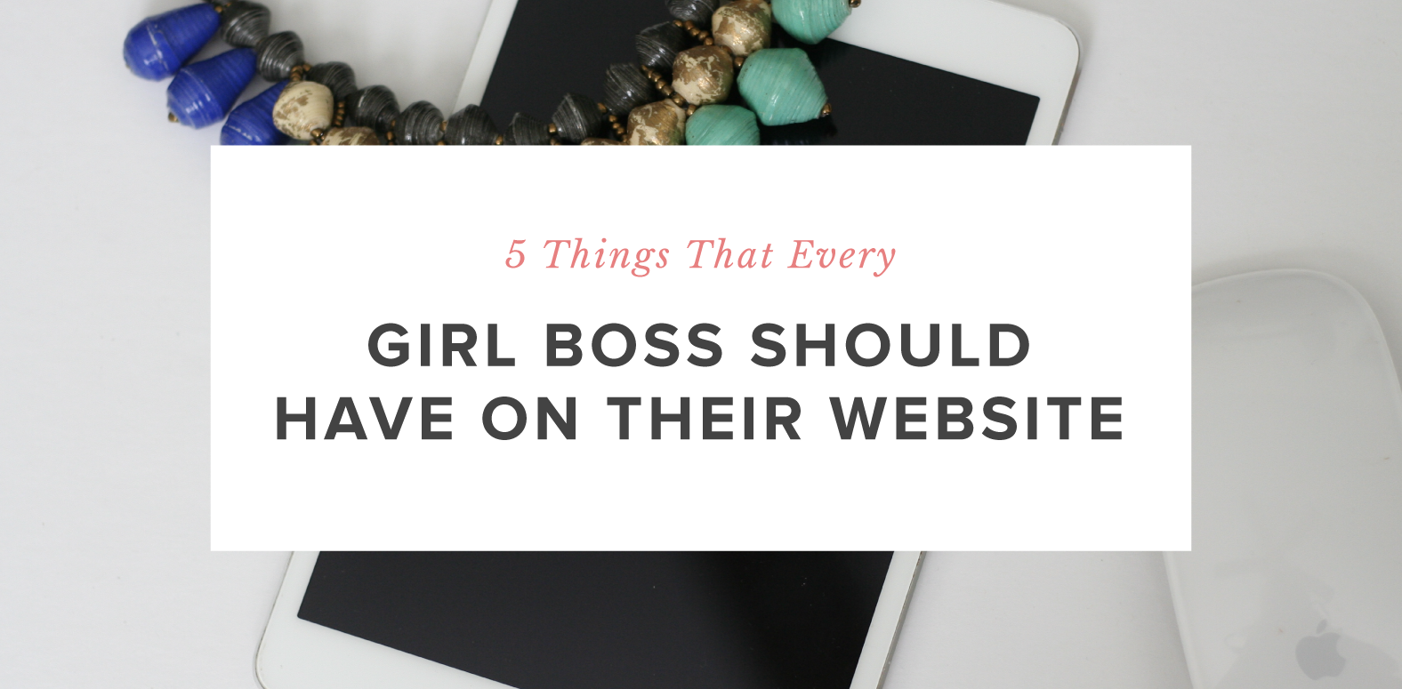 5 Things that Every Girl Boss Should Have on Their Website