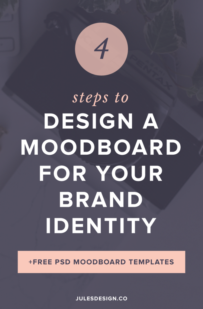 4 steps to design a moodboard for your brand identity. Free Photoshop PSD moodboard templates.Your moodboard represents how you want your brand, to look and feel, to those who interact with it. After completing your moodboard, you’ll have a better understanding of the strategy behind your brand. You will also know exactly what colors, fonts, and overall design aesthetic you want to pursue.
