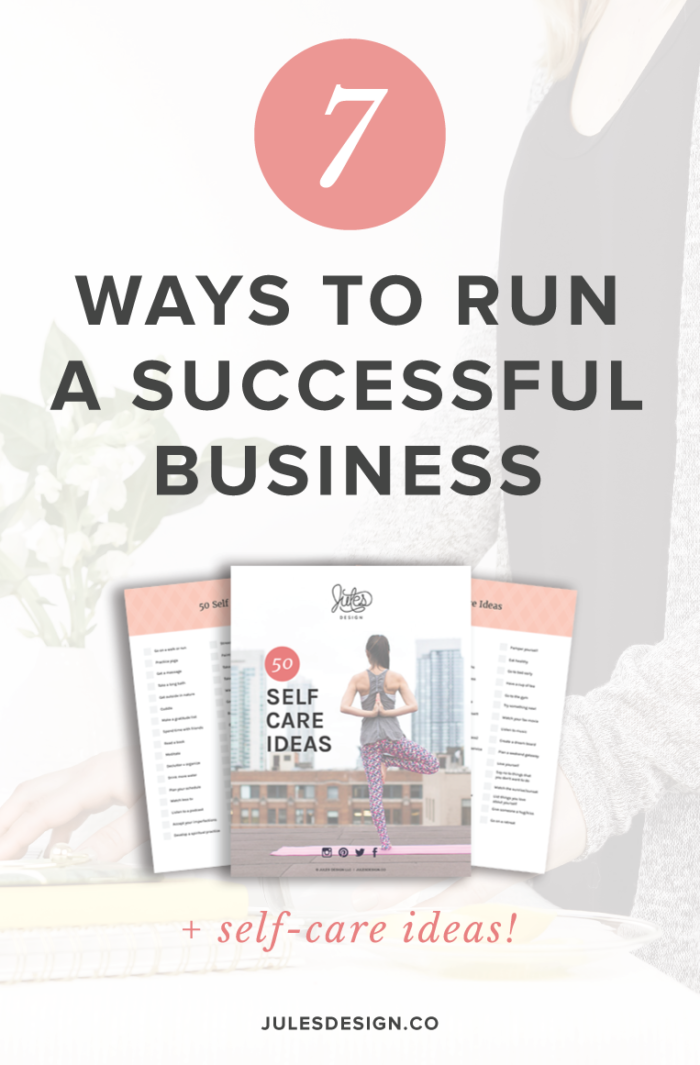 7 ways to run a successful business + 50 self-care ideas. Developing good business habits is essential to running a business that is organized and efficient. Today I’m going to share 7 habits that I’ve incorporated into my business to become a better boss lady. I hope that they will help you too!