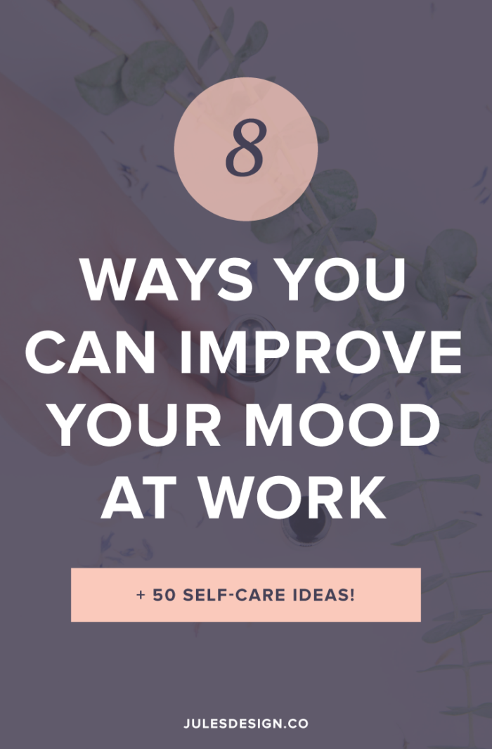 8 ways you can improve your mood at work. Plus, 50 self care ideas! I like to start my morning off with some gentle stretches or a slow yoga flow. This allows me to wake up and move my body in the morning for about 15 minutes. Because the practice is on the slower side I’m able to make that mind/body connection and have some time that is just for me before the workday begins.