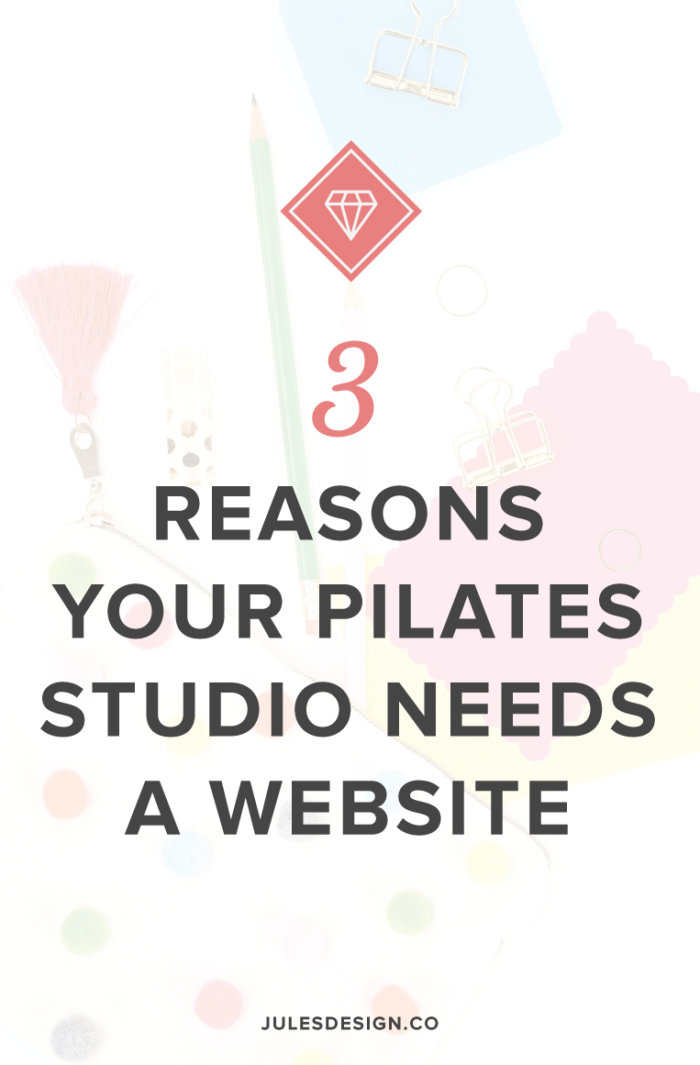 3 reasons your pilates studio needs a website. Brand and website designer for wellness entprenurs and holistic business onwers.