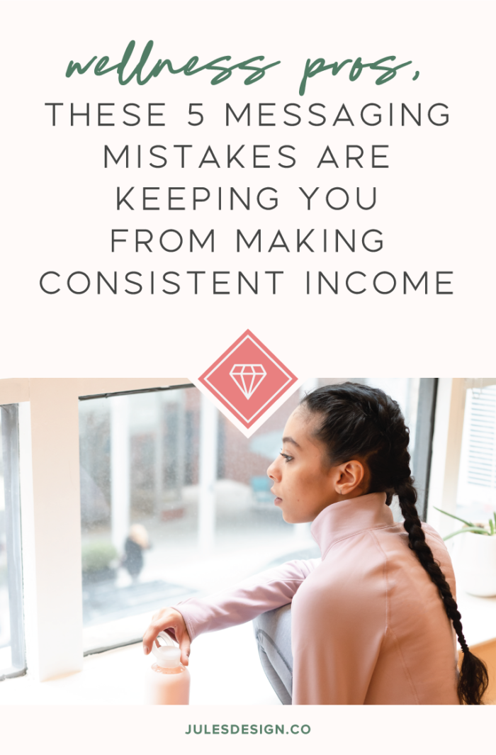 Wellness Pros, These 5 Messaging Mistakes Are Keeping You From Making Consistent Income. These things are keeping you from making a consistent income. In other words, you’re missing out on inquiries and sales from a lack of clarity in your messaging.