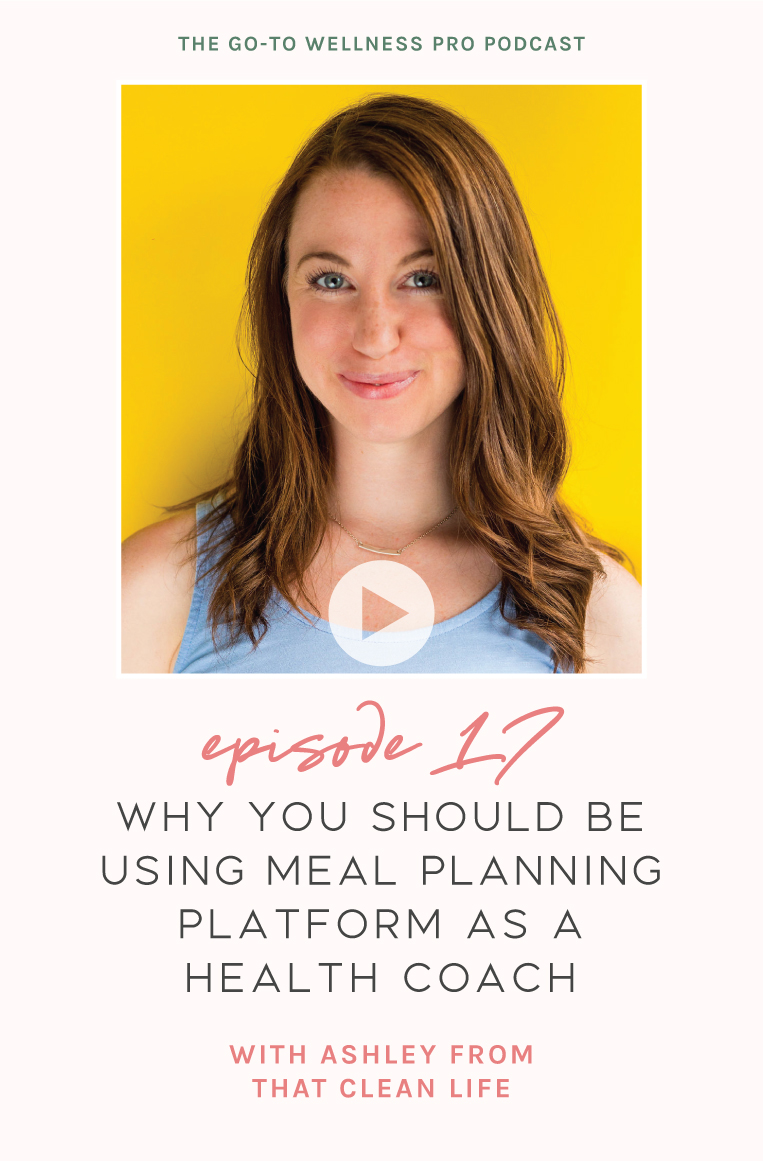 Episode 17 of the Go-To Wellness Pro Podcast with Ashley from That Clean Life. Why you should be using a meal planning platform as a heal coach. If you're looking for an easy way to create meal plans and shopping lists for your clients then you're definitely going to want to listen to this episode.  Ashely shares how That Clean Life can make your life so much easier! From email opt-in incentives, to 1-on-1 client meal plans, to scaling your business with programs and memberships. We talk about it all!