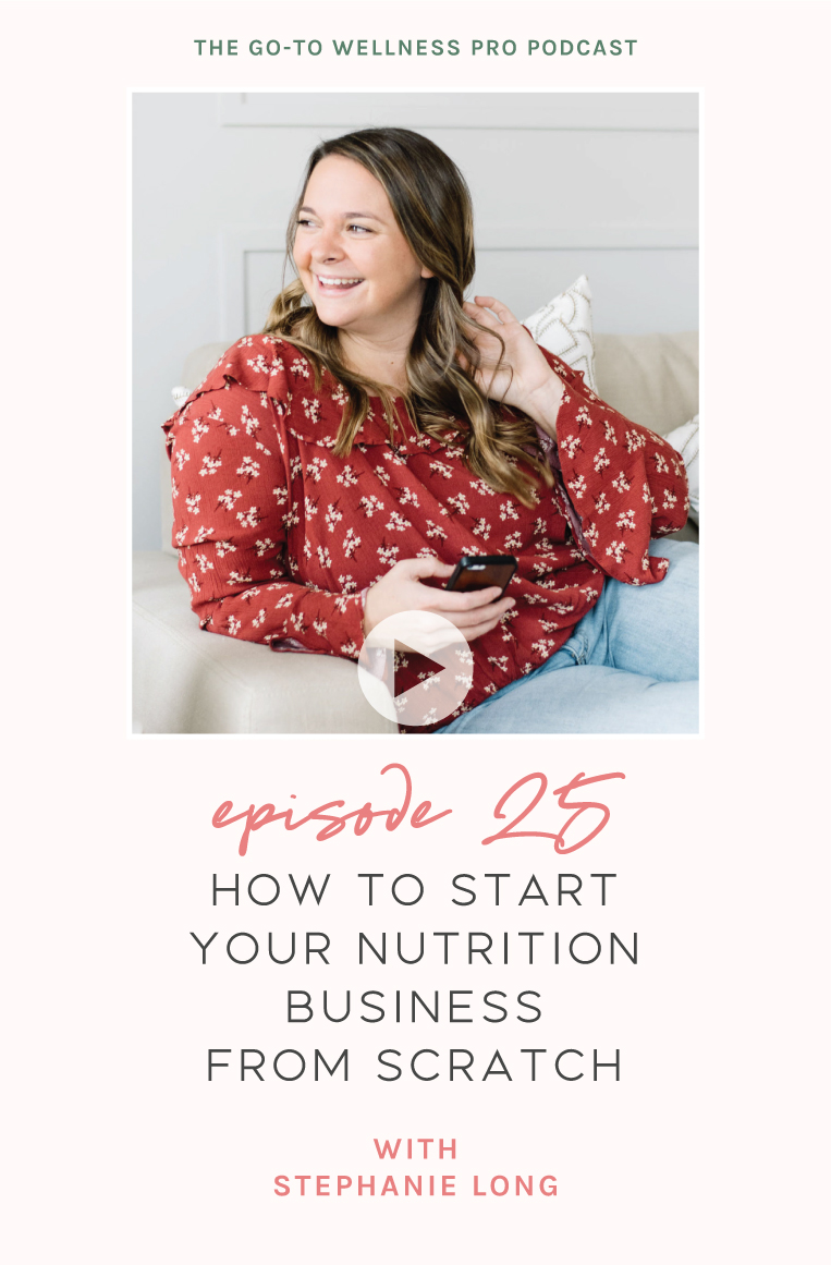 How to Start Your Nutrition Business from Scratch. Listen to Stephanie Long on the Go-To Wellness Pro Podcast!
