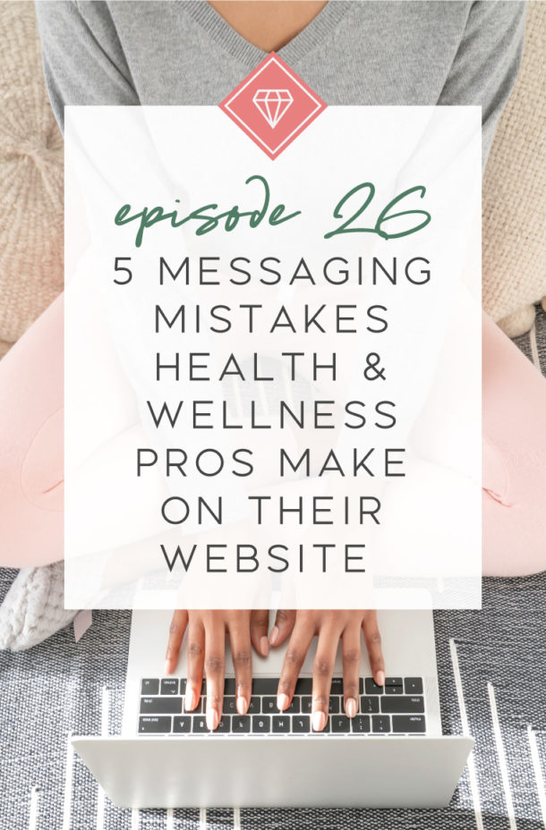 5 Messaging Mistakes Health & Wellness Pros Make On Their Website