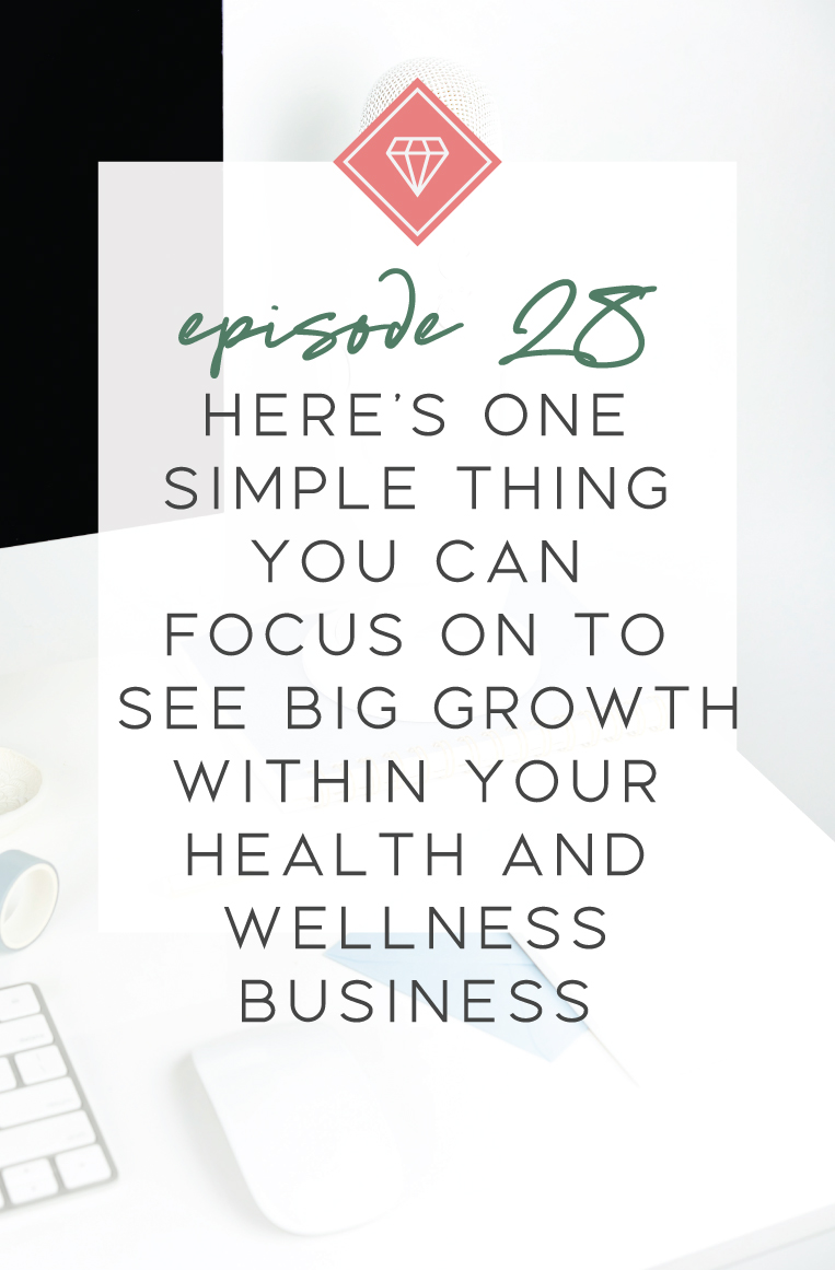 Here's one simple thing you can focus on to see big growth within your health and wellness business. Not sure what to do to get more clients as a health coach or nutritionist? Hit play on episode 28 to learn one thing you can do to book out your service or program!