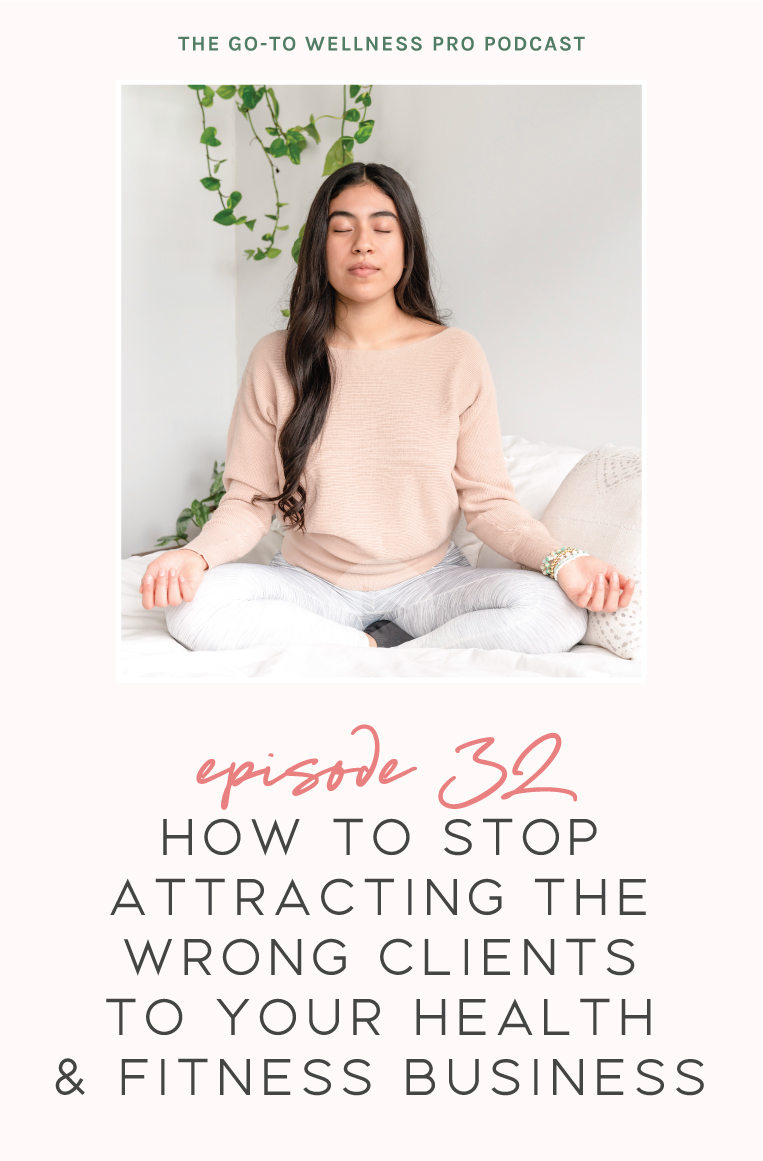 Episode 32 of the Go-To Wellness Pro Podcast! How to stop attracting the wrong clients to your health & fitness business. I’ve totally been there myself, and I understand how dishearting it can be. So let’s fix this today! Because the reality is that you can attract your dream clients.