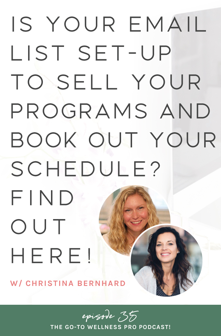 Is your email list set-up to sell your programs and book out your schedule? Find out here with Christina Bernhard. The Go-To Wellness Pro Podcast is for health and fitness business owners like health coaches, nutritionists, dietitians, personal trainers, yoga teachers, and hormonal specialists.