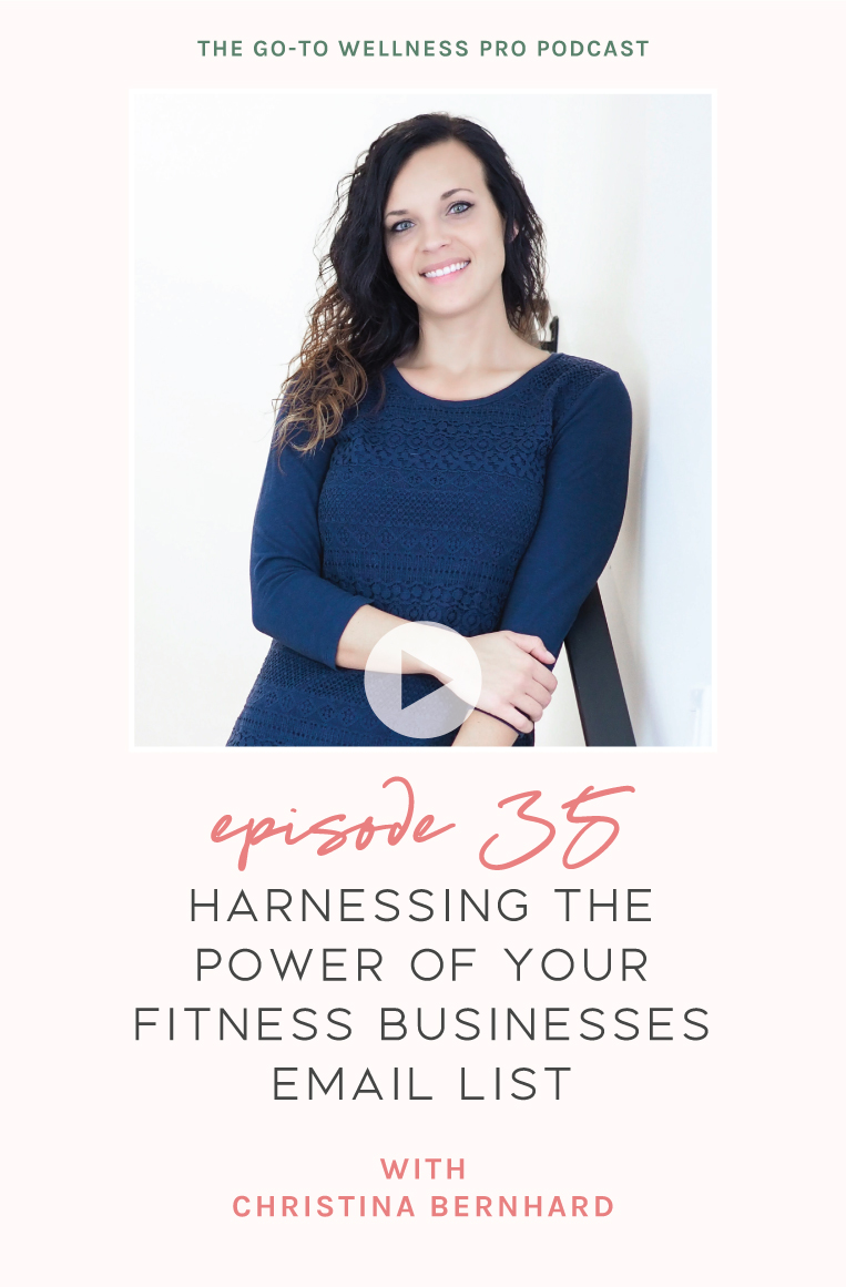 Harnessing the Power of your Fitness Businesses Email List with Christina Bernhard. In episode 35, of the Go-To Wellness Pro Podcast, I’m chatting with Christina Bernhard all about email list growth.