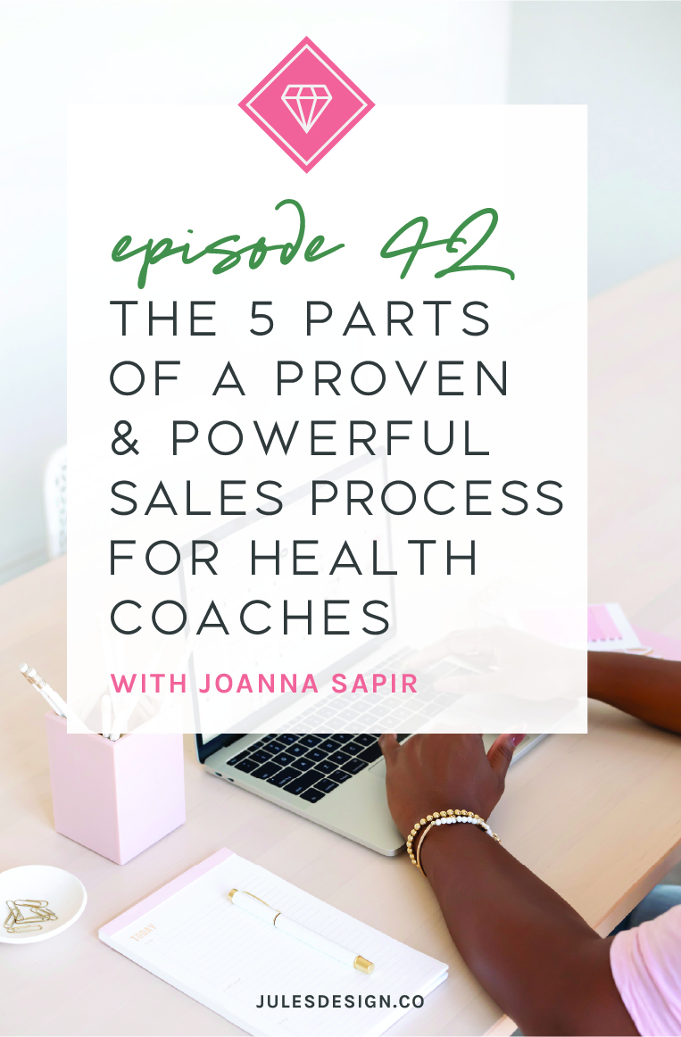 Episode 42: The 5 parts of a proven & powerful sales process for health coaches with Joanna Sapir. The important difference between marketing and sales When to use a sales page vs a program page on your website The 5 stages of a powerful and predictable sales system