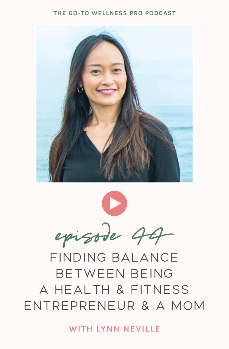 Finding Balance Between Being a Health & Fitness Entrepreneur and a Mom with Lynn Neville. We cover practical ways to find time for yourself, your family, and your business. As a new mother of a 6-month-old, this topic is super important to me.