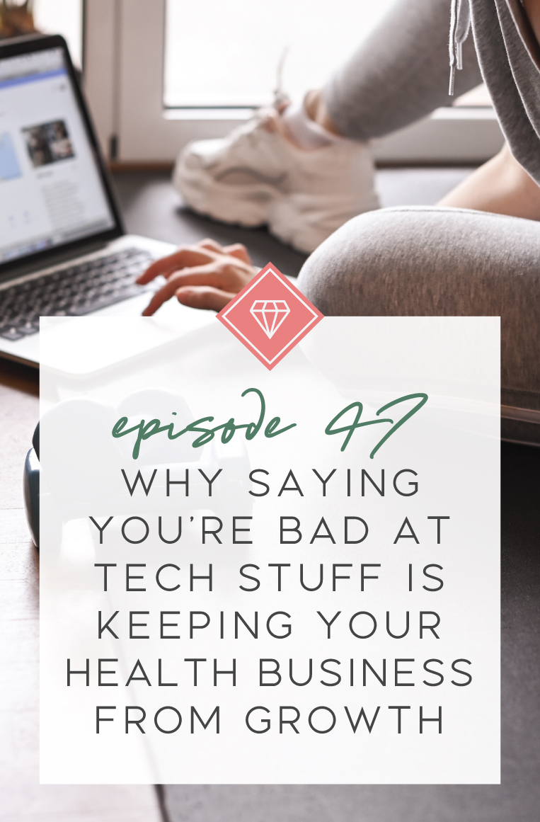Episode 47 of the Go-To Wellness Pro Podcast. Why saying you’re bad at tech stuff is keeping your health business from growth. Spoiler: It may be a limiting belief that is detrimental to your business growth. A podcast for health professionals like health coaches, yoga teachers, personal trainers, nutritionists, holistic practitioners, and wellness professionals. 