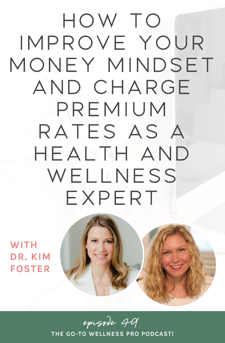 How to improve your money mindset and charge premium rates as a health and wellness expert with Dr. Kim Foster and Julie Ralston. Why your mindset around money may be preventing you from growing. Plus, how to start shifting your thoughts and stop undercharging.  Pricing strategies for business owners who are just getting started...and for those looking to scale.  How to start charging premium rates and become an authority in your niche. 