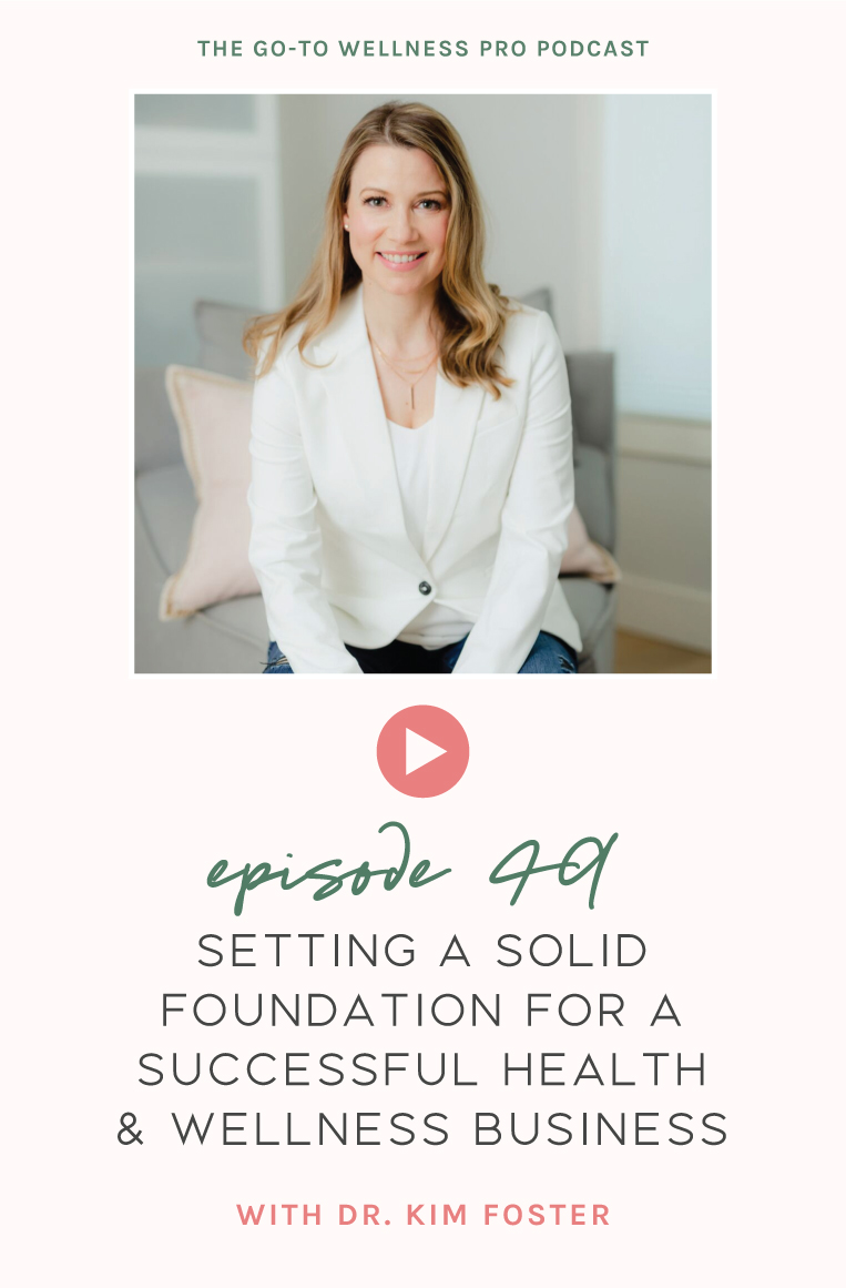 Setting a Solid Foundation for a Successful Health & Wellness Business. Episode 49 of the Go-To Wellness Pro Podcast, a podcast made for health coach, nutritionist, dietician, practitioners, fitness professionals, wellness experts, and health business owners. In episode 49, we're covering the steps to build a thriving business as a health and wellness coach. We discuss money mindset, pricing strategies,  finding clients consistently, and more. 