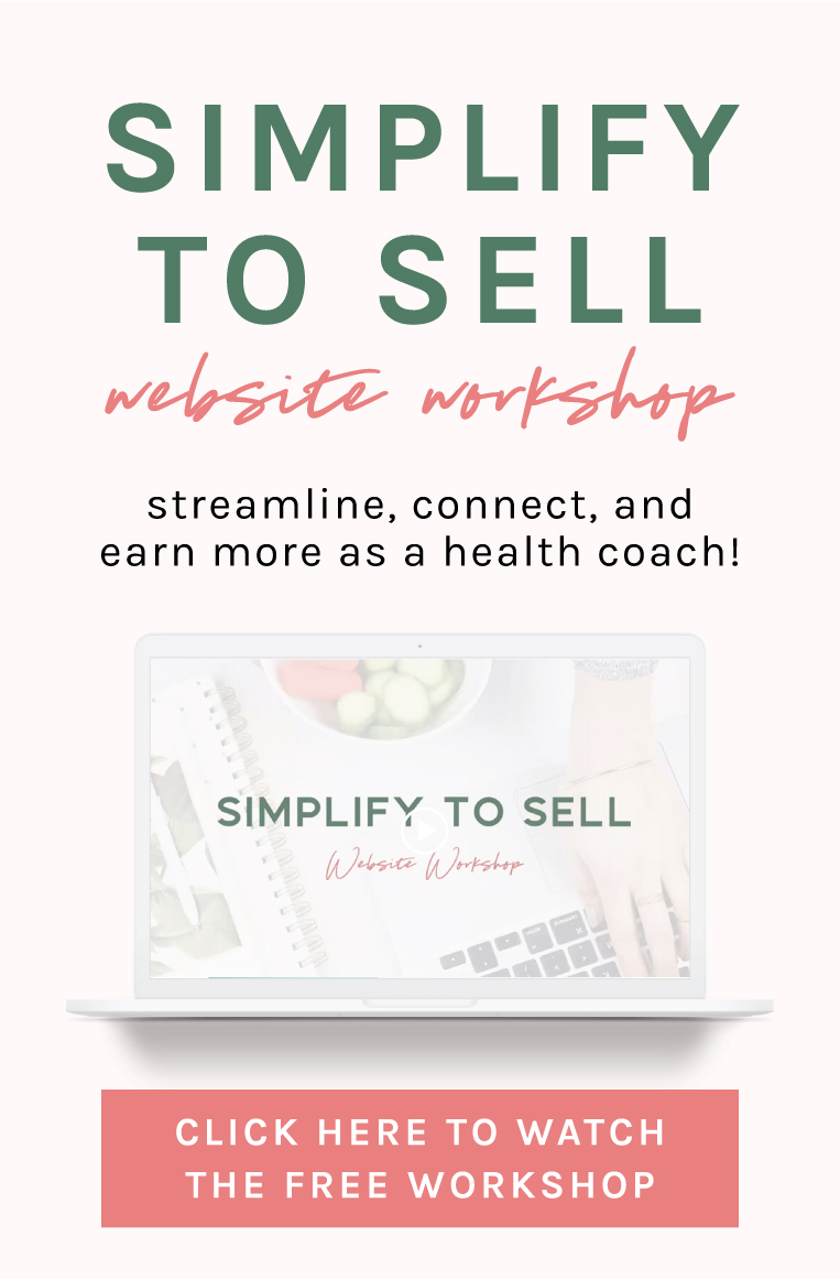 The Simplify to Sell Website Workshop. I'll show you how to streamline, connect with your niche, and earn more money from your website. Click here to watch the free workshop for health coach professionals, fitness experts, yoga instructors, and wellness small business owners.