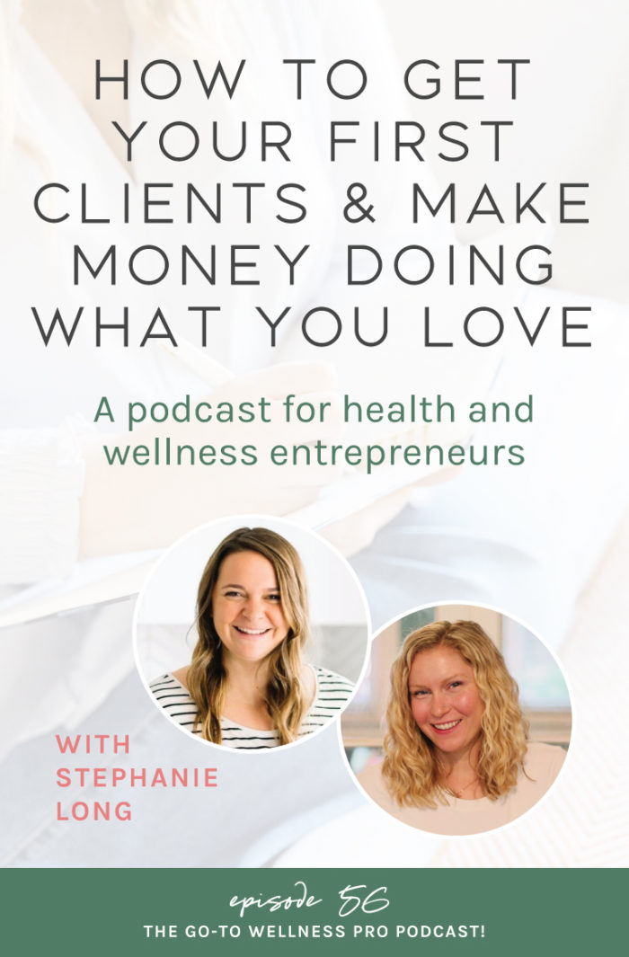 How to get your first clients and make money doing what you love. A podcast for health and wellness professional. Episode 56 with Stephanie Long and Julie Ralston. We talk about how to finally choose your niche and business focus so you can attract the right clients. Why market research is the best way to discover how you can stand out from the crowd. How to start bringing in clients, make money, and get things started. Easy-to-implement strategies to launch your business.
How to leverage referrals from others in your industry. And why connecting and collaborating are important. 