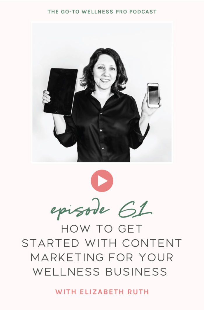 How to get started with content marketing for your wellness business with Elizabeth Ruth. In this episode of the Go-To Wellness Pro Podcast we cover why content marketing is important and how it helps service-based and program based businesses to grow. What kinds of content marketing you should consider for your health and wellness business. Plus, the pros and cons of blogging, podcasting, and video.