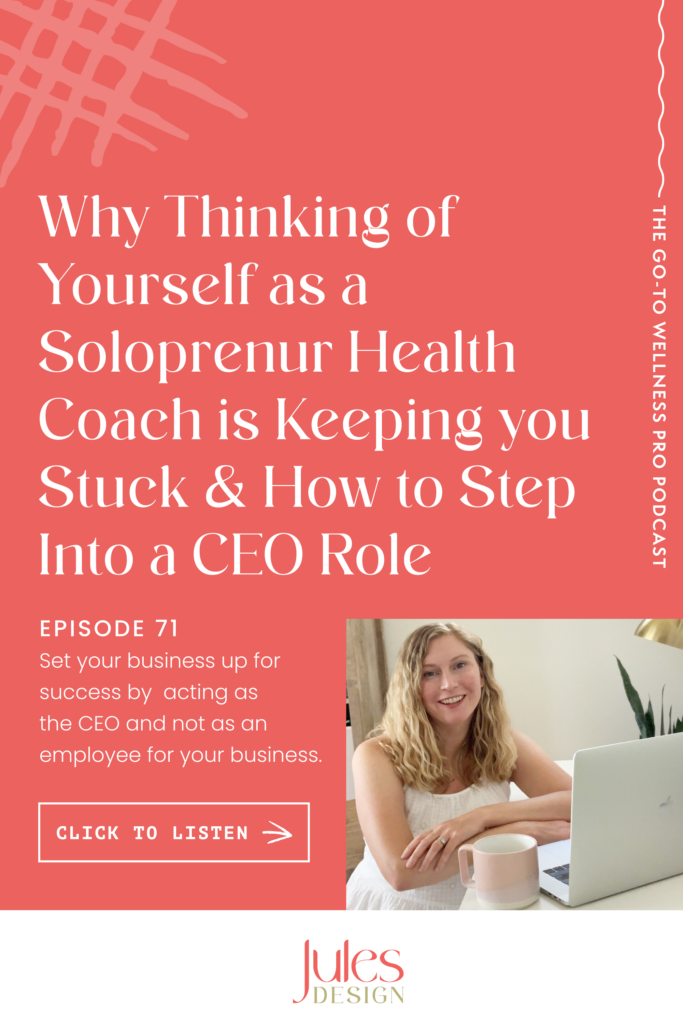 Why thinking of yourself as a soloprenur health coach is keeping you stuck and how to step into a CEO role. 

Often we wear so many hats as business owners – especially when we are hustling as a solopreneur. A big part of this episode focuses on how doing everything in your business can be detrimental to your business growth and how to switch gears to work ON your business and not just IN it on a daily basis. 

I’m not talking about scaling to some crazy level here or even specific income goals. More so thinking about how to get focused, work on what's truly important and grow to the next level. And that looks a little different for all of us.